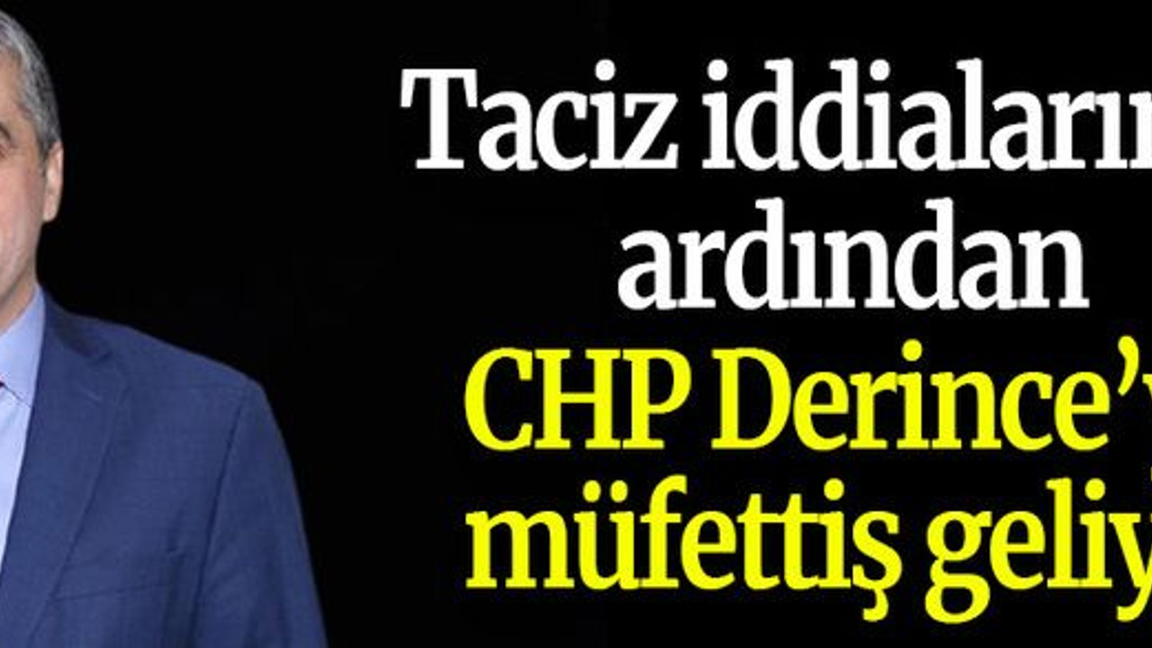 Taciz iddialarının ardından CHP Derince'ye müfettiş geliyor